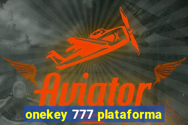 onekey 777 plataforma